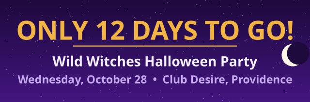 ONLY 12 DAYS TO GO! Wild Witches Halloween Party